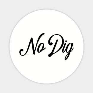 No Dig ( in black ) Magnet